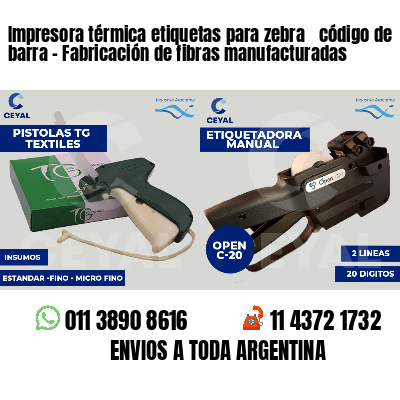 Impresora térmica etiquetas para zebra  código de barra - Fabricación de fibras manufacturadas